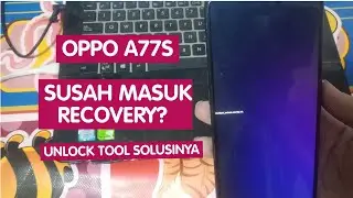 OPPO A77S TIDAK BISA MASUK RECOVERY #unlocktool #oppoa77s