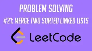 Leetcode Q21: Merge Two Sorted Linked Lists