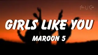 Maroon 5 - Girls Like You (Lyrics) ft. Cardi B