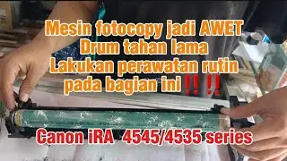 Perawatan pada cleaning Drum & cleaning blade Pada mesin fotocopy Canon iRA medium 4051,4251 series