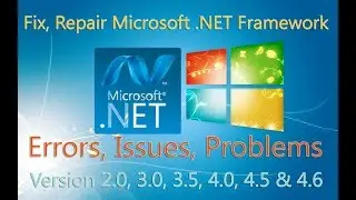 Fix, Repair Microsoft .NET Framework's Errors, Issues, Problems All Version 3.0, 3.5, 4.0, 4.5, 4.6