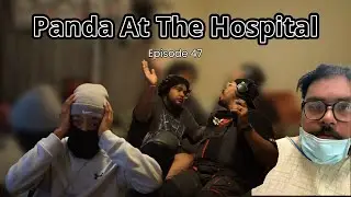 Panda At The Hospital | Porque Because Podcast | Ep.47