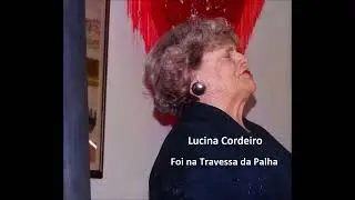 Lucinda Cordeiro - "Foi na Travessa da Palha"