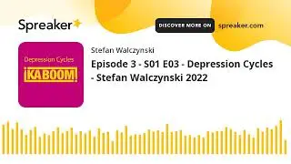 Episode 3 - S01 E03 - Depression Cycles - Stefan Walczynski 2022 (made with Spreaker)