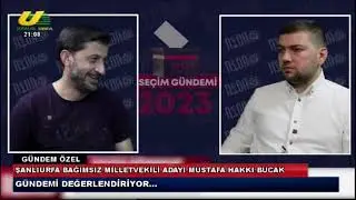 ŞANLIURFA BAĞIMSIZ MİLLETVEKİLİ ADAYI MUSTAFA HAKKI BUCAK 11.05.2023