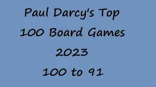 Paul Darcy's Top 100 Board Game Countdown 100 to 91