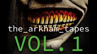 The Arkham Tapes Vol. 1 // Batman Analog Horror