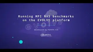 Demonstration: Running MPI NAS benchmarks on the EVOLVE platform