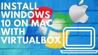 HOW TO INSTALL WINDOWS 10 ON MAC | VirtualBox 6.0 | 2019