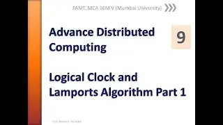 Advance Distributed Computing   Lecture 9   Logical Clock and Lamports Algorithm Part 1