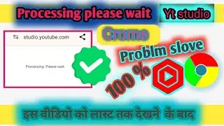 Processing please wait youtube studio Yt studio processing please wait problem