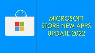 MICROSOFT STORE 5 NEW APPS UPDATE 2022 /3 NEW APPS UPDATE MICROSOFT STORE 2022