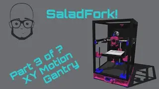 SaladFork XY Motion & Gantry!