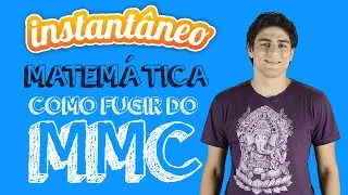 Como Evitar o MMC - Matemática - Marco Vargas - Instantâneo
