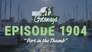 Great Getaways 1904 "Port In The Thumb" [Full Episode]
