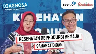Kesehatan Reproduksi Remaja: Sahabat Bidan | DIAGNOSA Episode 11