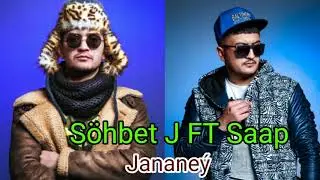 Söhbet Jumayew FT Saap - Jananeý 2019