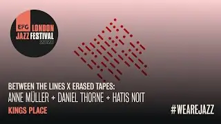 Between The Lines x Erased Tapes Special | EFG London Jazz Festival 2020