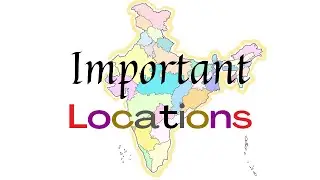 Important Geography Locations | Class 10