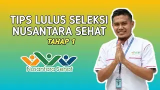 TIPS LULUS SELEKSI TAHAP 1 NUSANTARA SEHAT