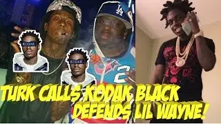 Turk Calls Kodak Black and Says Stop Messing With Lil Wayne