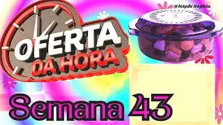 OFERTAS DA HORA SEMANA 43 VITRINE 11/2024 ' TUPPERWARE