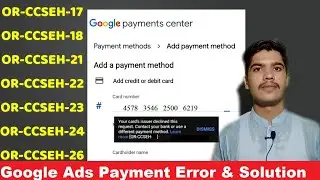 Google Ads Payment unsuccessful , Declined , Error , Issues Problem and Solution | OR-CCSEH-