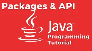 Java Packages and API - Java Tutorial For Absolute Beginners