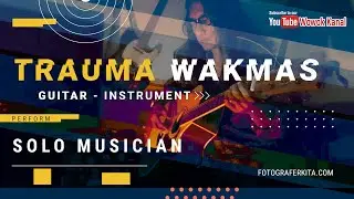 Music Instrumental Solo Guitar Trauma Wakmas 