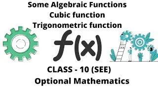 1.24. Some Algebraic Function- Cubic and Trigonometric function || Optional Math || Class 10(SEE)