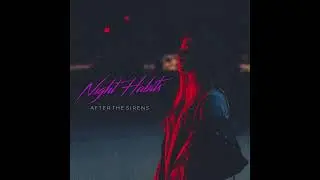 Night Habits - After The Sirens (Slowed)