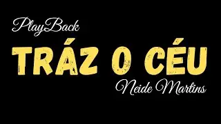 Trás o Céu - Playback - Neide martins - Letra