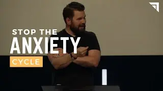 Stop The Anxiety Cycle