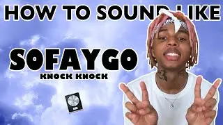 How to Sound Like SOFAYGO - 