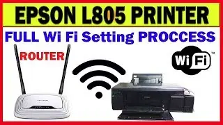 Epson L805 Wi Fi Installation and Setting Router and Printer_2018