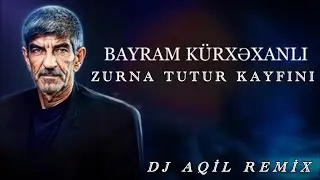 Dj Aqil & Bayram Kürdəxanli - Zurna Tutur Kayfini (Remix 2021)