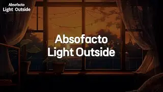 널 위해 불을 켜뒀어: Absofacto - Light Outside
