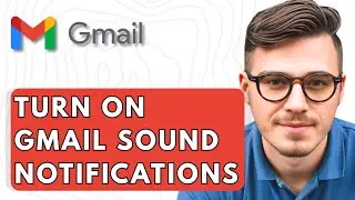 How To Turn On Gmail Sound Notifications In Chrome [2025 Guide]