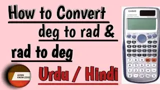 how to convert degree to radian & radian to degree using casio fx-991es plus | Learn Knowledge