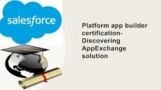 Salesforce app builder certification- Discovering App exchange solution(2021)