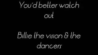 You´d better watch out - Billie the vision and tha dancers.