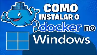 COMO INSTALAR O DOCKER NO WINDOWS 10 E 11 (PASSO A PASSO COMPLETO COM WSL 2)