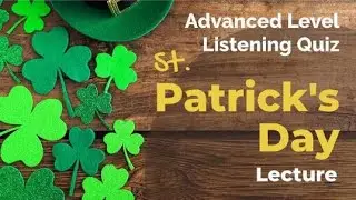 St. Patrick's Day - Listening Quiz Practice for Advanced Learners of English + Free Printable Quiz
