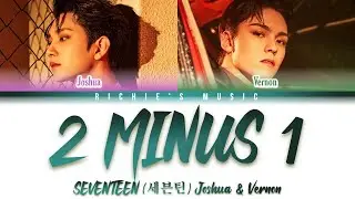SEVENTEEN (세븐틴) JOSHUA & VERNON - 2 MINUS 1 [Color Coded Lyrics Eng]