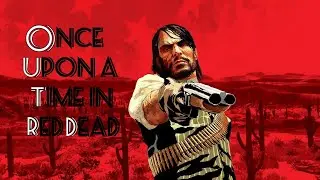 Once Upon a Time in Red Dead Redemption