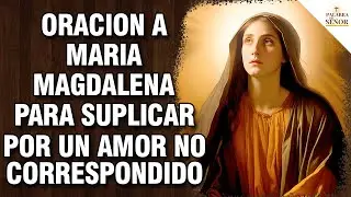 💔Oración a MARIA MAGDALENA para suplicar por un amor no correspondido🙏 - Palabra Del Señor ✝
