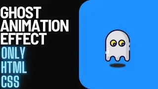 Ghost Animation Effect Using Only CSS and HTML | No JavaScript