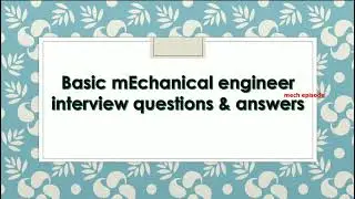 BASIC MECHANICAL ENGINNER INTERVIEW QUESTIONS ANS ANSWERS #MECHEPISODE #MECHANICALENGINEERINTERVIEW