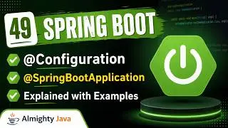 49 - Spring Boot : @Configuration | @SpringBootApplication | Almighty Java