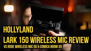 Hollyland Lark 150 Wireless Mic Review (vs Rode Wireless Go and Comica Boom XD)